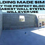 Building Made Simple: Why The Perfect Block is the Easiest Wall System You Will Ever Use